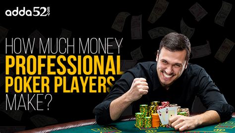 how much money do professional poker players make